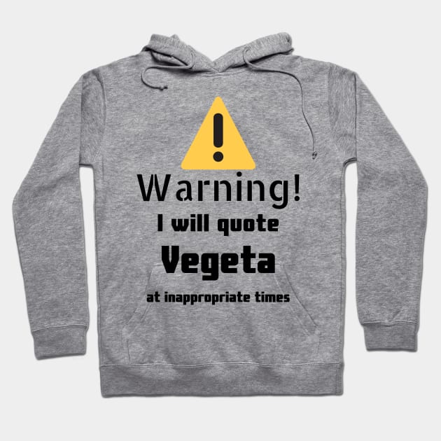 Warning I Will Quote Vegeta Hoodie by DennisMcCarson